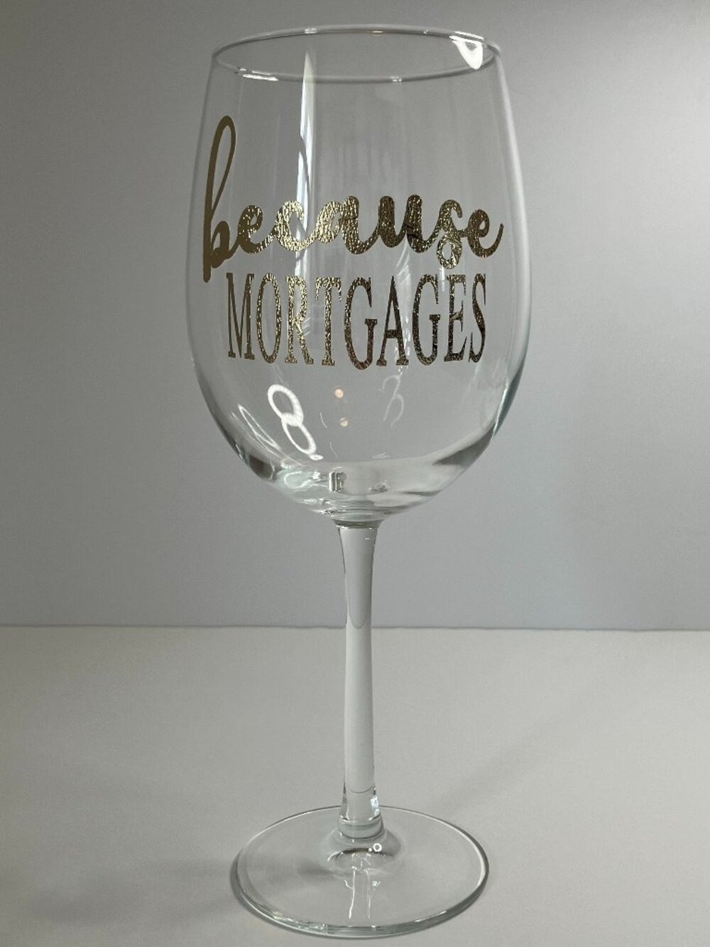 Funny Stemmed Wine Glass - Because Mortgages